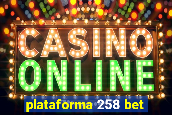 plataforma 258 bet